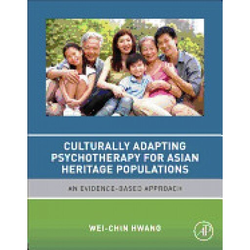 Culturally Adapting Psychotherapy for Asian Heritage Populations: An Evidence-Based Approach - Wei-Chin Hwang (Author)