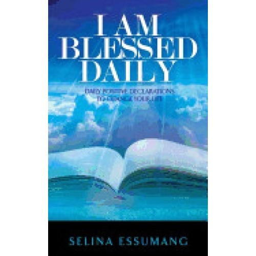 I Am Blessed Daily: Daily Positive Declarations to Change Your Life
