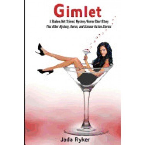 Gimlet, a Shaken, Not Stirred, Short Story: And Other Stories