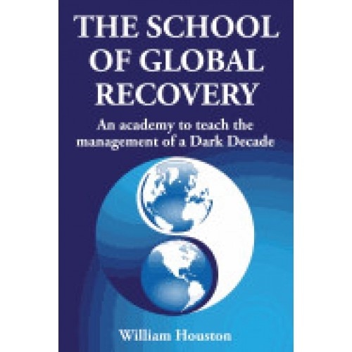 The School of Global Recovery: An Academy to Teach the Management of a Dark Decade