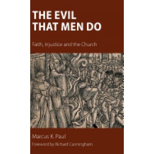 The Evil That Men Do: Faith, Injustice and the Church