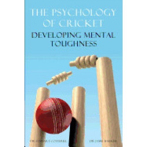 The Psychology of Cricket: Developing Mental Toughness [Cricket Academy Series]