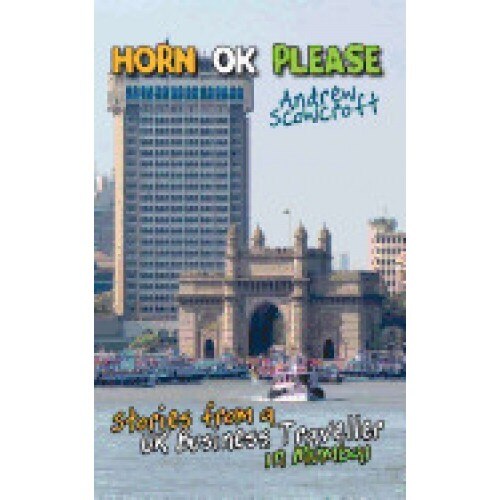 Horn Ok Please: Stories from a UK Business Traveller in Mumbai