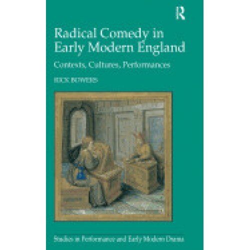 Radical Comedy in Early Modern England: Contexts, Cultures, Performances