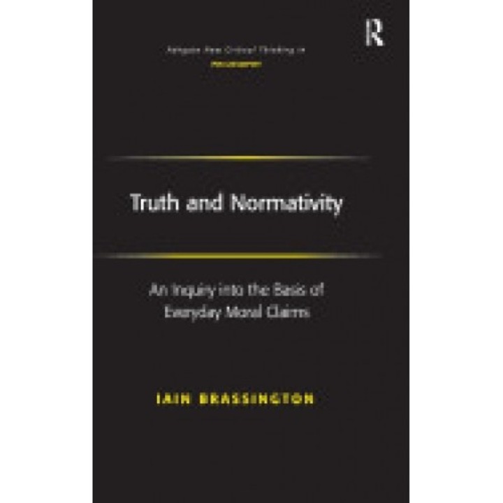 Truth and Normativity: An Inquiry Into the Basis of Everyday Moral Claims