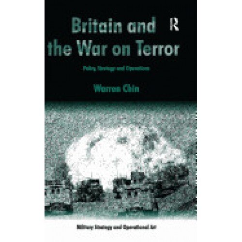 Britain and the War on Terror: Policy, Strategy and Operations
