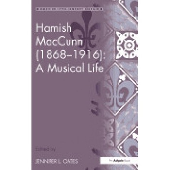 Hamish Maccunn (1868-1916): A Musical Life Hamish Maccunn (1868-1916): A Musical Life