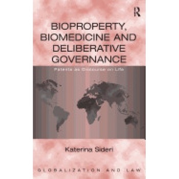 Bioproperty, Biomedicine, and Deliberative Governance: Patents as Discourse on Life Bioproperty, Biomedicine, and Deliberative Governance: Patents as Discourse on Life