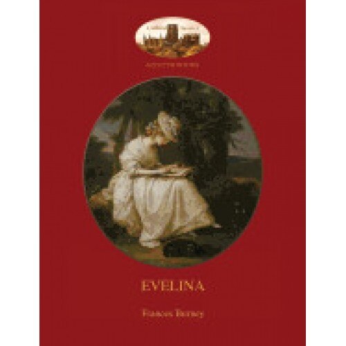 Evelina: With Introduction by Austin Dobson, and Hugh Thomson's 81 Classic Illustrations (Aziloth Books)