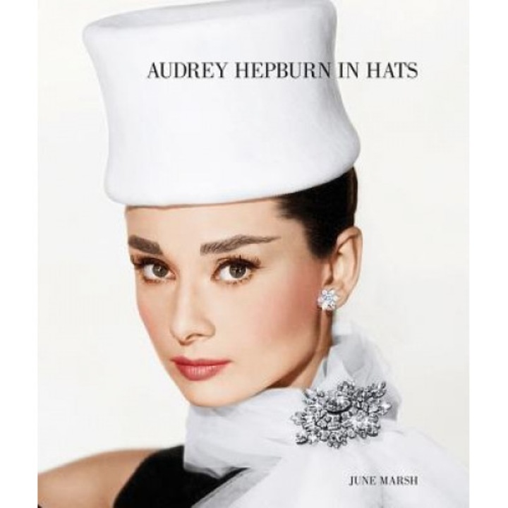 Audrey Hepburn in Hats, June Marsh (Text by (Art/Photo Books))