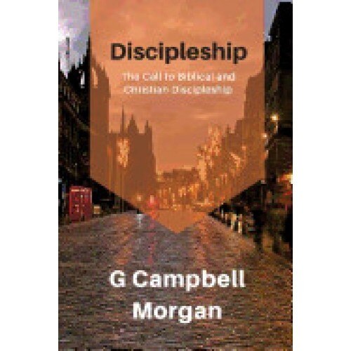 Discipleship: A Classical Look at Discipleship Through the Eyes of a Master Evangelist