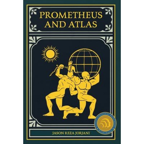 Prometheus and Atlas - Jason Reza Jorjani (Author)