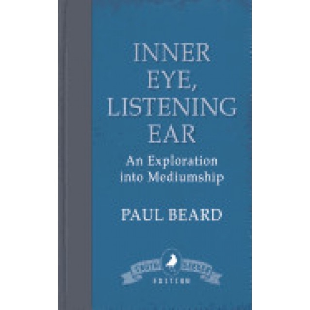 Inner Eye, Listening Ear: An Exploration Into Mediumship - Paul Beard (Author)