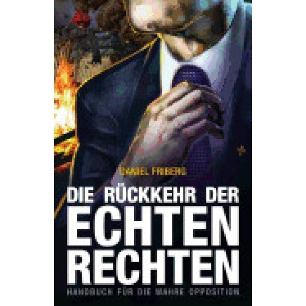 Die Ruckkehr Der Echten Rechten, Daniel Friberg (Author)