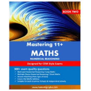 11+ Maths: Mastering 11+ Numerical Reasoning Practice Book 2 11+ Maths: Mastering 11+ Numerical Reasoning Practice Book 2