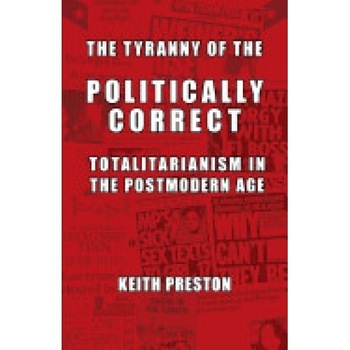 The Tyranny of the Politically Correct The Tyranny of the Politically Correct