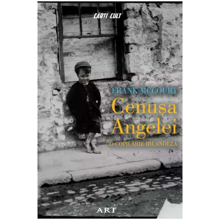 Cenusa Angelei. O copilarie irlandeza - Frank McCourt