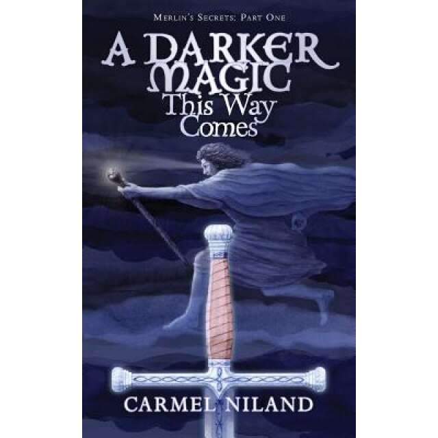 A Darker Magic This Way Comes, Carmel Niland (Author)
