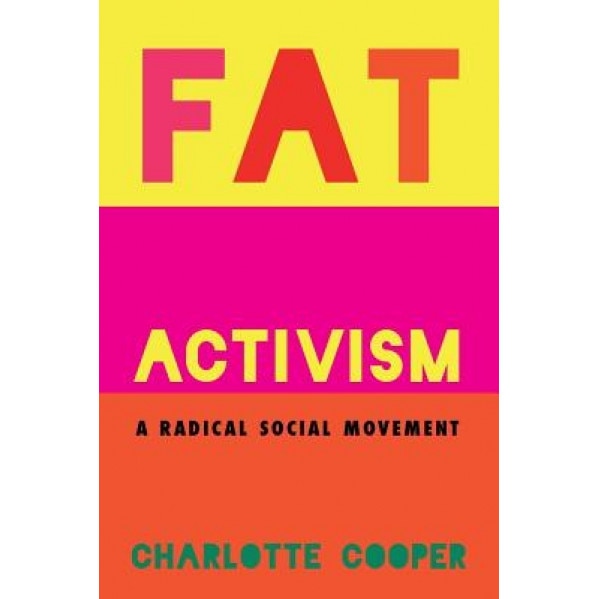 Fat Activism: A Radical Social Movement, Charlotte Cooper (Author)