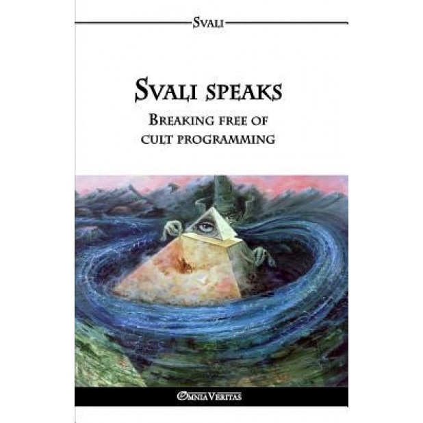 Svali Speaks - Breaking Free of Cult Programming - Svali (Author)
