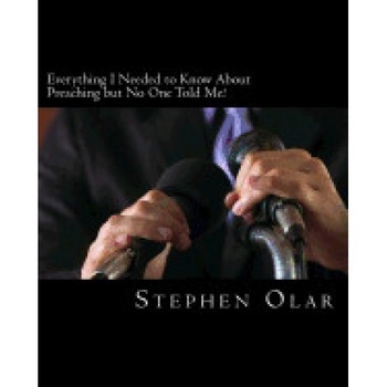 Everything I Needed to Know about Preaching But No One Told Me Everything I Needed to Know about Preaching But No One Told Me