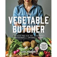 the vegetable butcher how to select prep slice dice and masterfully cook vegetables from artichokes to zucchini cara mangini author imagen 23_0_
0
