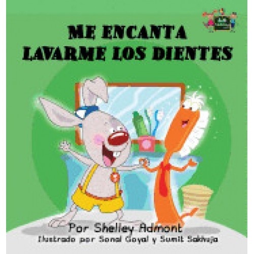 Me Encanta Lavarme Los Dientes: I Love to Brush My Teeth (Spanish Edition)