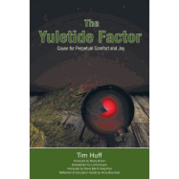 The Yuletide Factor: Cause for Perpetual Comfort and Joy, Tim Huff (Author) The Yuletide Factor: Cause for Perpetual Comfort and Joy, Tim Huff (Author)
