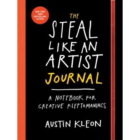 The Steal Like an Artist Journal: A Notebook for Creative Kleptomaniacs, Austin Kleon (Author)