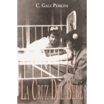 La Cruz del Beb: Memorias de Una Sobreviviente de La Tuberculosis La Cruz del Beb: Memorias de Una Sobreviviente de La Tuberculosis