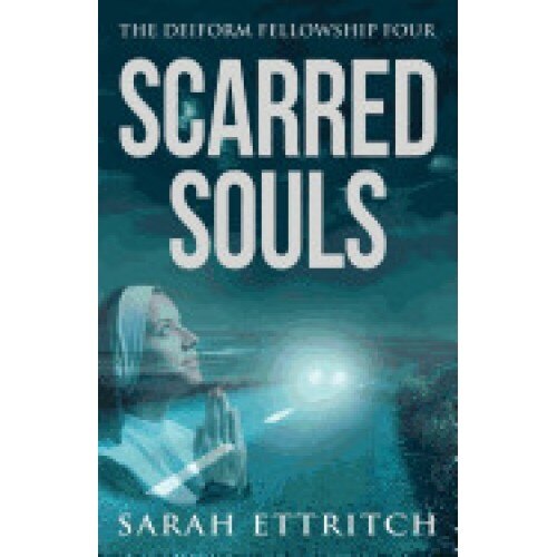 Scarred Souls: The Deiform Fellowship Four