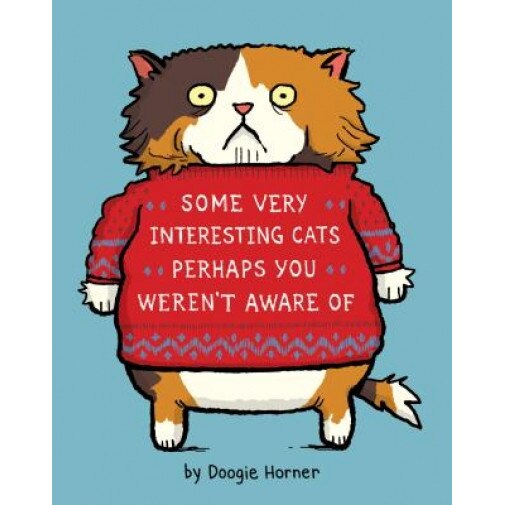 Some Very Interesting Cats Perhaps You Weren't Aware of, Doogie Horner (Author)