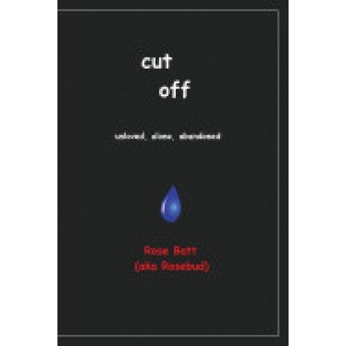 Cut Off: Unloved, Alone, Abandoned