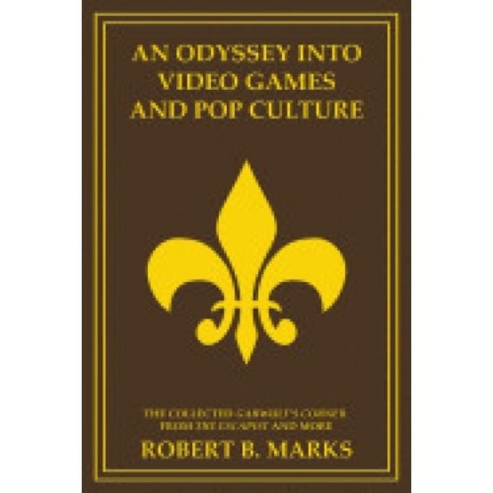 An Odyssey Into Video Games and Pop Culture: The Collected Garwulf's Corner from the Escapist and More