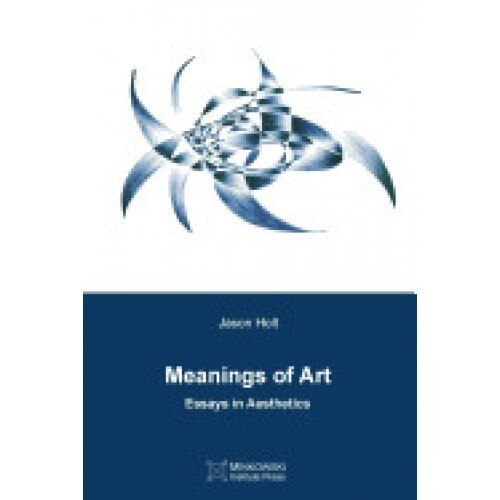 Meanings of Art: Essays in Aesthetics