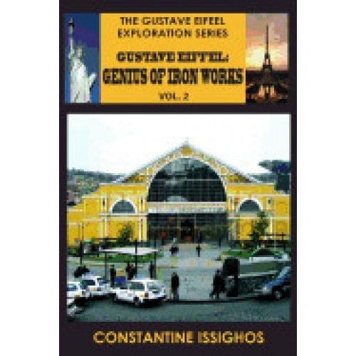 Gustave Eiffel: A Genius of Iron Works, 2: Gustave Eiffel Exploration Series