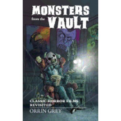 Monsters from the Vault: Monsters from the Vault: Classic Horror Films Revisited