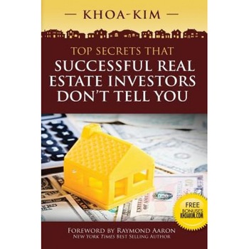 Top Secrets That Successful Real Estate Investors Don't Tell You, Khoa Kim (Author) Top Secrets That Successful Real Estate Investors Don't Tell You, Khoa Kim (Author)