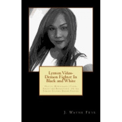 Lynton Vinas - Demon Fighter in Black and White: Photos, Monographs, Poems, Essays and Reflections on the Famous Filipino Demon Fighter