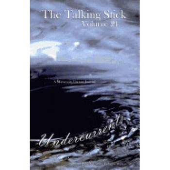 The Talking Stick: Volume 24: Undercurrents The Talking Stick: Volume 24: Undercurrents