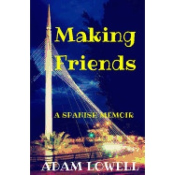 Making Friends: A Spanish Memoir Making Friends: A Spanish Memoir