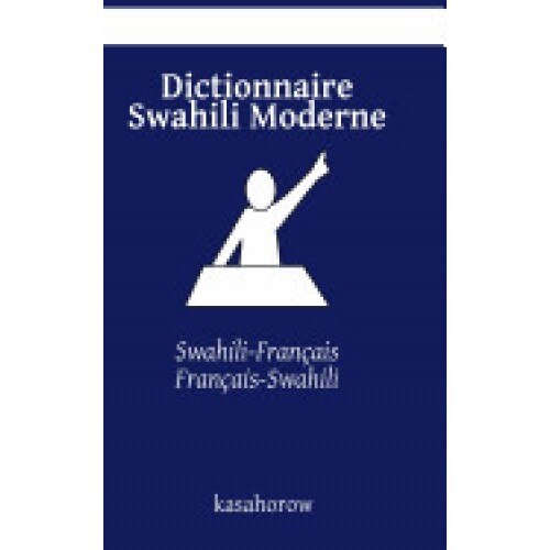 Dictionnaire Swahili Moderne: Swahili-Francais, Francais-Swahili