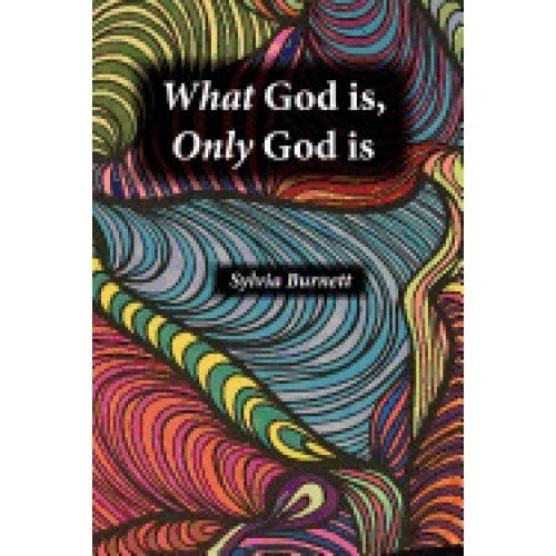 What God Is, Only God Is