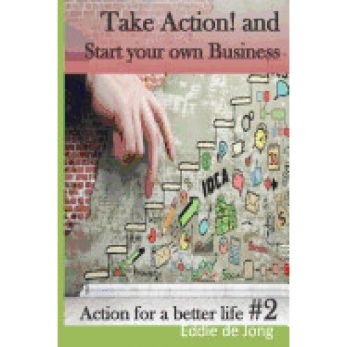 Take Action! and Start Your Own Business