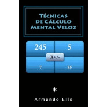 Tecnicas de Calculo Mental Veloz, Armando Elle (Author) Tecnicas de Calculo Mental Veloz, Armando Elle (Author)