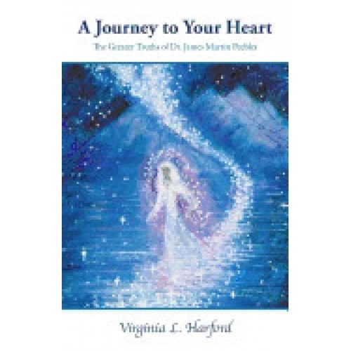 A Journey to Your Heart: The Greater Truths of Dr. James Martin Peebles