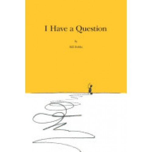 I Have a Question: The Ramblings and Forays Into Explanations of the Quirks of English Grammar and Vocabulary, as Well as the Pseudo-Phil