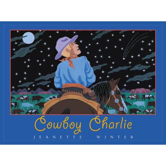 Cowboy Charlie: The Story of Charles M. Russell, Jeanette Winter (Author)