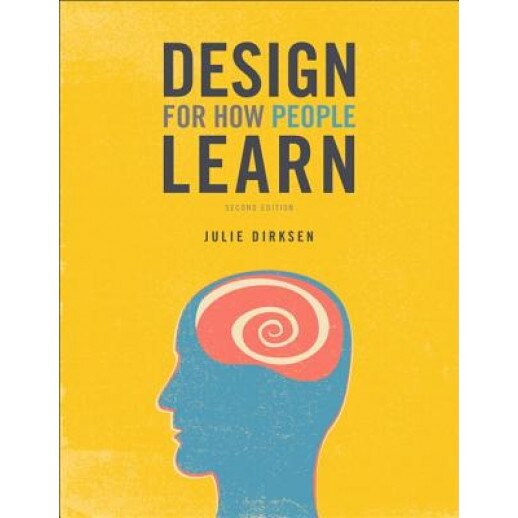 Design for How People Learn, Julie Dirksen (Author)