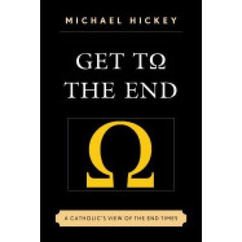 Get to the End: A Catholic's View of the End Times